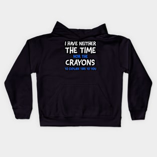 I Dont Have The Time Or The Crayons Funny Sarcasm Quote Short Sleeve Kids Hoodie